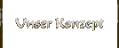 Unser Konzept