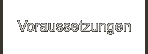 Voraussetzungen