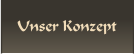 Unser Konzept