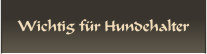 Wichtig für Hundehalter